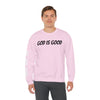 God Is Good - ALL THE TIME Crewneck Sweatshirt — Unisex