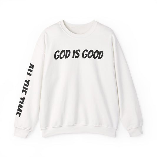 God Is Good - ALL THE TIME Crewneck Sweatshirt — Unisex
