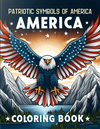 Patriotic Symbols Of America Coloring Book [50+ Designs + DOWNLOAD for Immediate Access!]